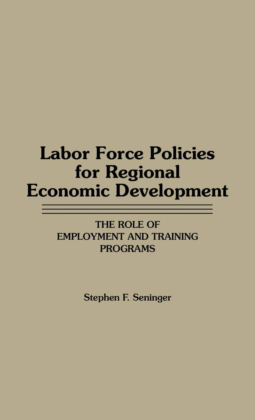 Labor Force Policies for Regional Economic Development: The Role of Employment and Training Programs,Used