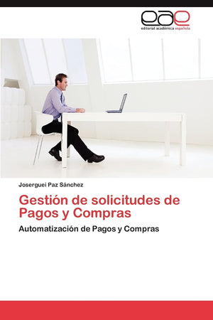 Gestin de solicitudes de Pagos y Compras: Automatizacin de Pagos y Compras (Spanish Edition),Used