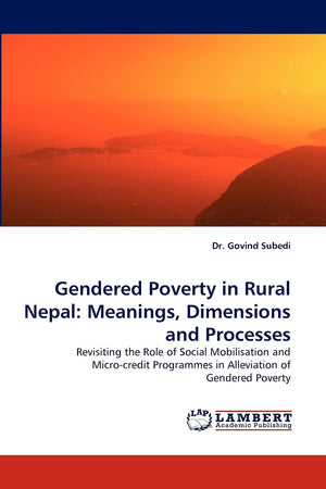 Gendered Poverty in Rural Nepal: Meanings, Dimensions and Processes: Revisiting the Role of Social Mobilisation and Microcredit,Used