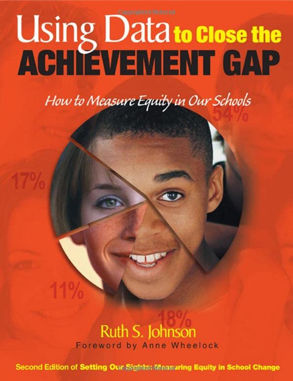 Using Data to Close the Achievement Gap: How to Measure Equity in Our Schools,Used