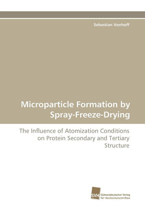 Microparticle Formation by SprayFreezeDrying: The Influence of Atomization Conditions on Protein Secondary and Tertiary Struct,Used