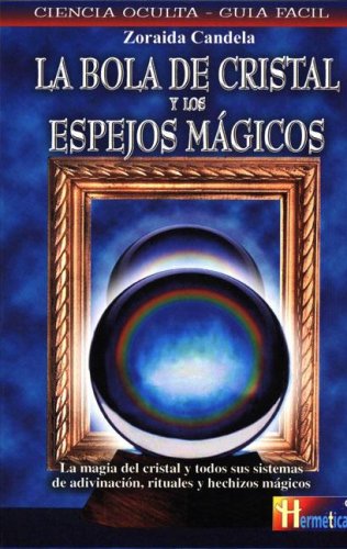 La Bola De Cristal Y Los Espejos Magicos (Hermeticaciencia Oculta) (Spanish Edition),Used