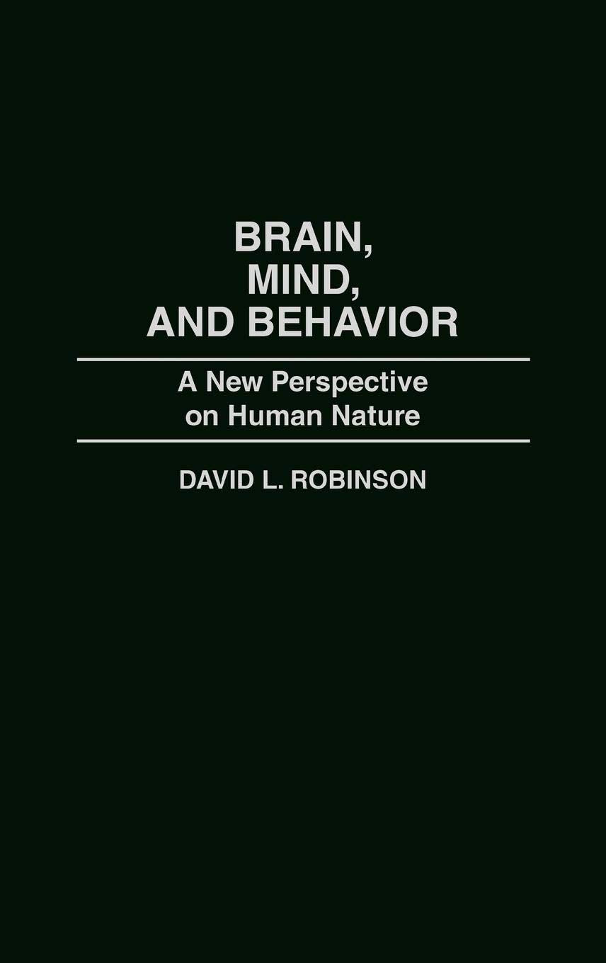 Brain, Mind, and Behavior: A New Perspective on Human Nature,New