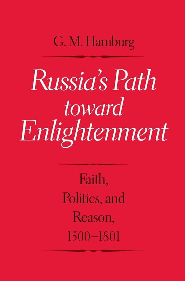 Russia'S Path Toward Enlightenment: Faith, Politics, And Reason, 15001801,New