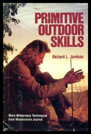 Primitive Outdoor Skills: More Wilderness Techniques from Woodsmoke Journal,New