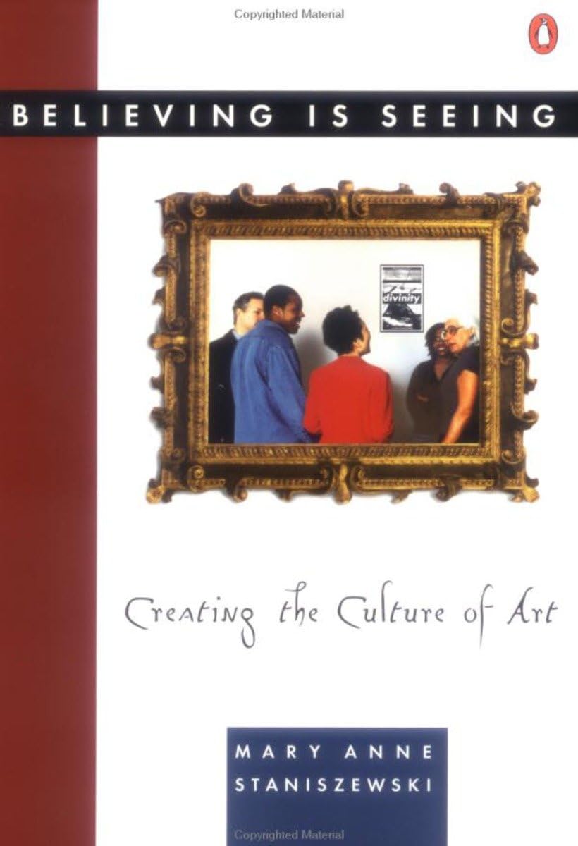 Believing Is Seeing: Creating The Culture Of Art,New