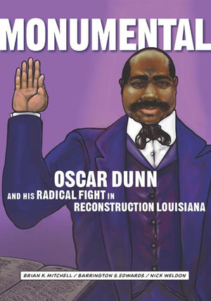 Monumental: Oscar Dunn and His Radical Fight in Reconstruction Louisiana,Used