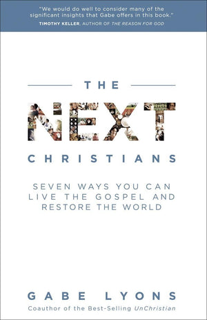 The Next Christians: Seven Ways You Can Live the Gospel and Restore the World,Used
