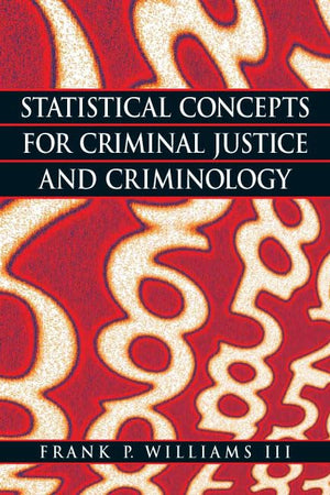 Statistical Concepts For Criminal Justice And Criminology,New