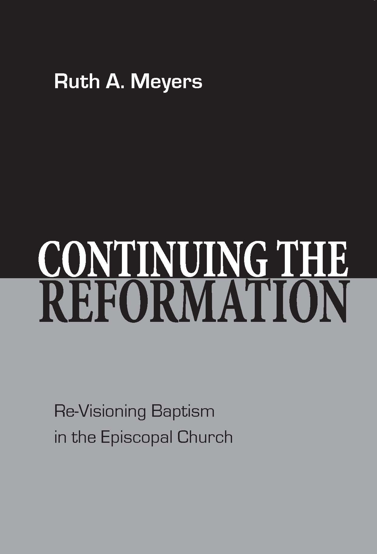 Continuing the Reformation: ReVisioning Baptism in the Episcopal Church,Used