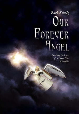 Our Forever Angel: Surviving the Loss of a Loved One to Suicide,Used