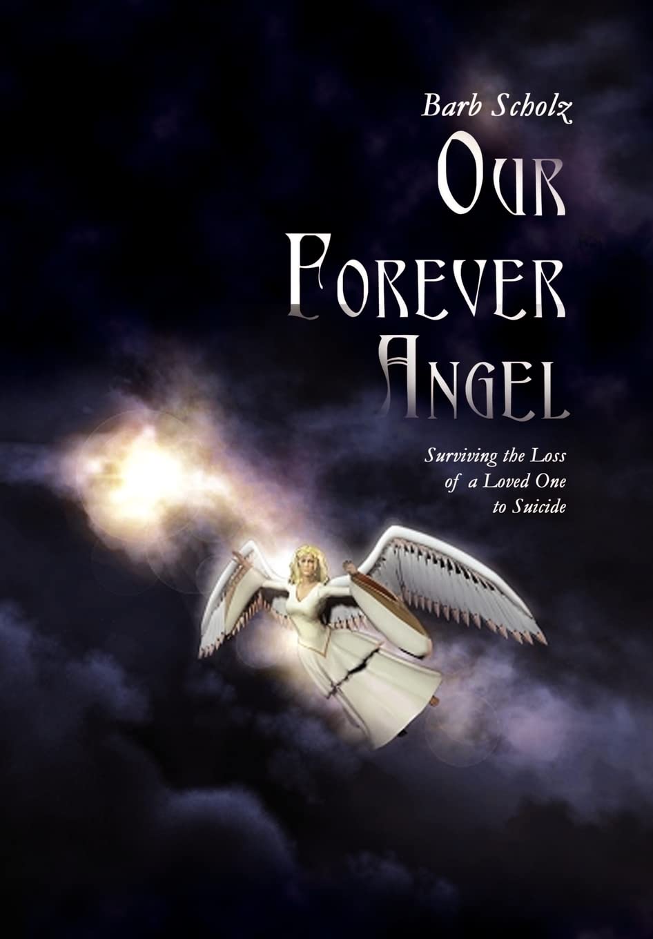 Our Forever Angel: Surviving the Loss of a Loved One to Suicide,Used