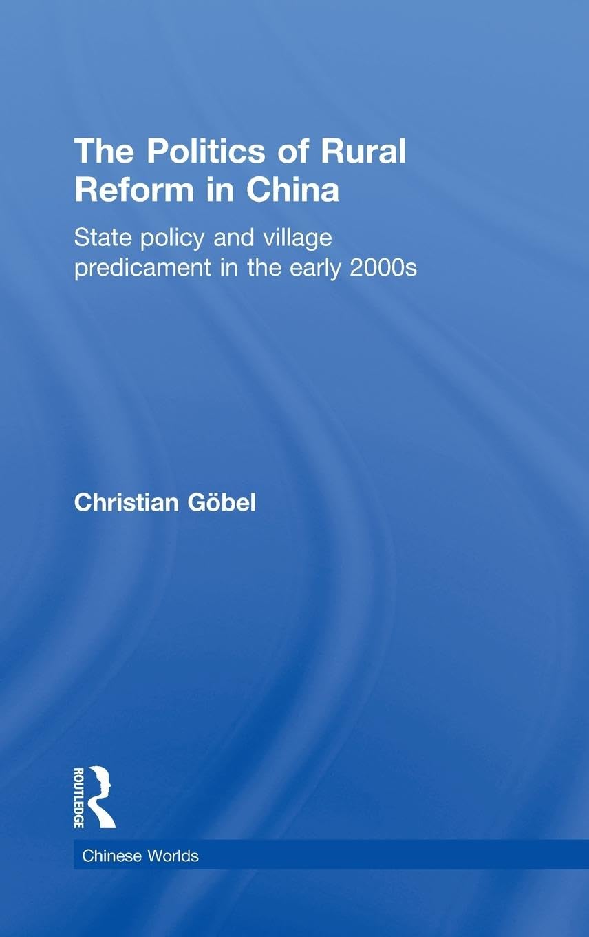 The Politics of Rural Reform in China: State Policy and Village Predicament in the Early 2000s (Chinese Worlds),Used
