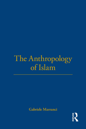 The Anthropology of Islam,New