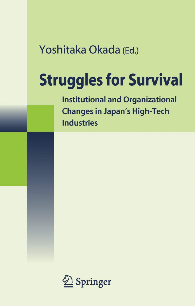 Struggles for Survival: Institutional and Organizational Changes in Japan's HighTech Industries,Used