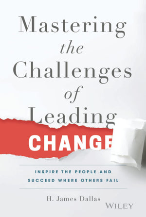 Mastering The Challenges Of Leading Change: Inspire The People And Succeed Where Others Fail,Used