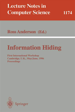 Information Hiding: First International Workshop, Cambridge, U.K., May 30  June 1, 1996. Proceedings (Lecture Notes in Computer,Used