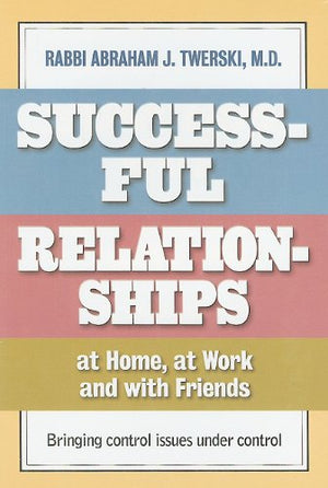 Successful Relationships at Home, at Work and with Friends: Bringing Control Issues Under Control,Used