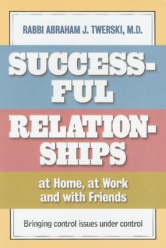 Successful Relationships at Home, at Work and with Friends: Bringing Control Issues Under Control,Used