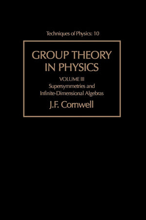 Group Theory in Physics: Supersymmetries and InfiniteDimensional Algebras (Volume 3) (Techniques of Physics, Volume 3),Used