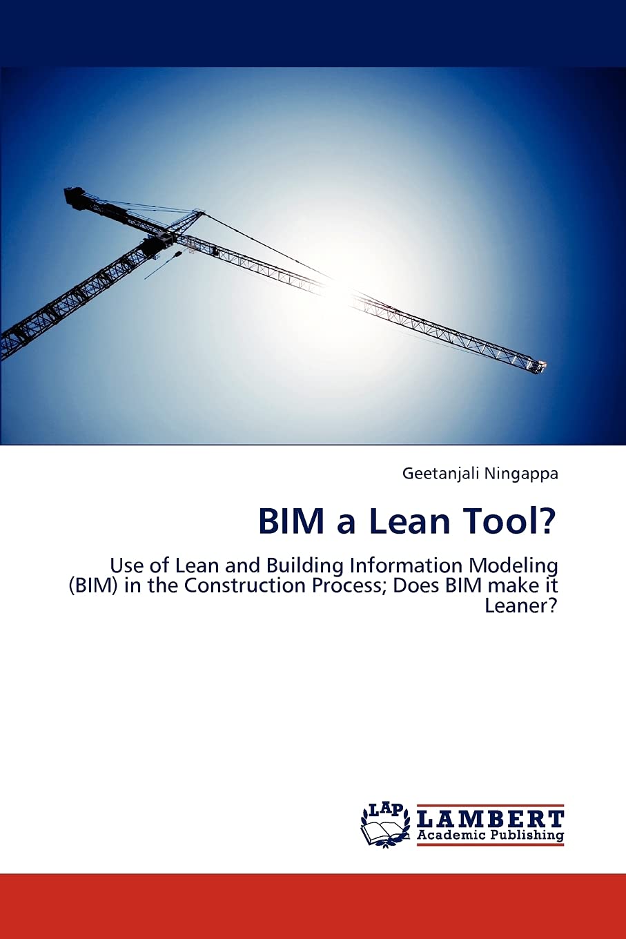 BIM a Lean Tool?: Use of Lean and Building Information Modeling (BIM) in the Construction Process; Does BIM make it Leaner?,Used