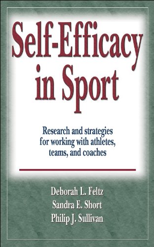 Self  Efficacy In Sport: Research And Strategies For Working With Athletes, Teams, And Coaches