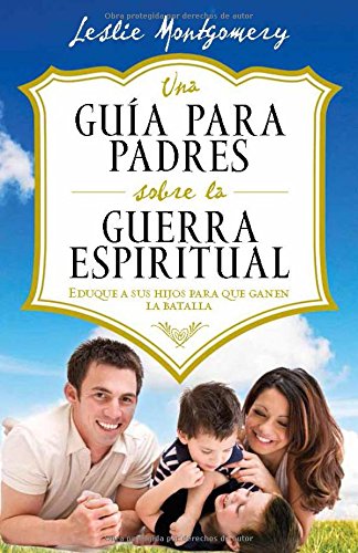 Una Gua Para Padres Sobre La Guerra Espiritual (Spanish Edition),Used