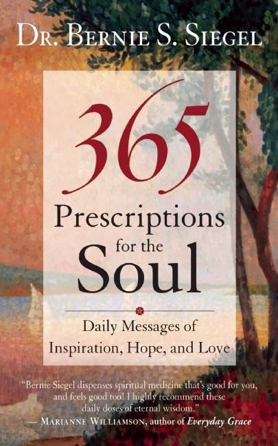 365 Prescriptions for the Soul: Daily Messages of Inspiration, Hope, and Love,New