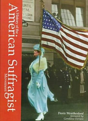 A History of the American Suffragist Movement,Used
