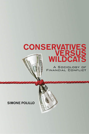 Conservatives Versus Wildcats: A Sociology of Financial Conflict,Used