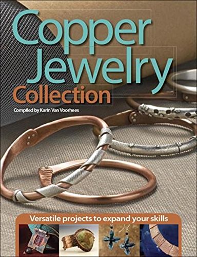 Copper Jewelry Collection: Versatile Projects To Expand Your Skills