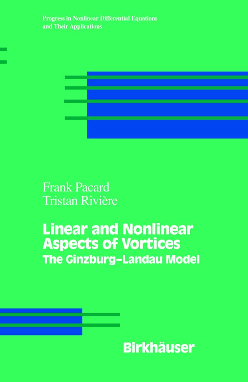 Linear and Nonlinear Aspects of Vortices: The Ginzburgandau Model (Progress in Nonlinear Differential Equations and Their Appli,Used