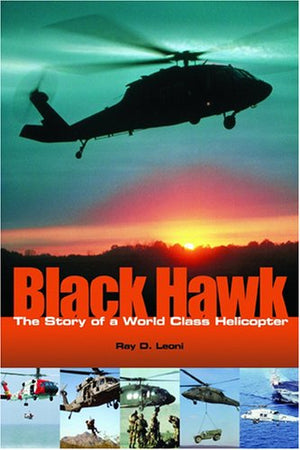 Black Hawk: The Story of a World Class Helicopter (Library of Flight),Used