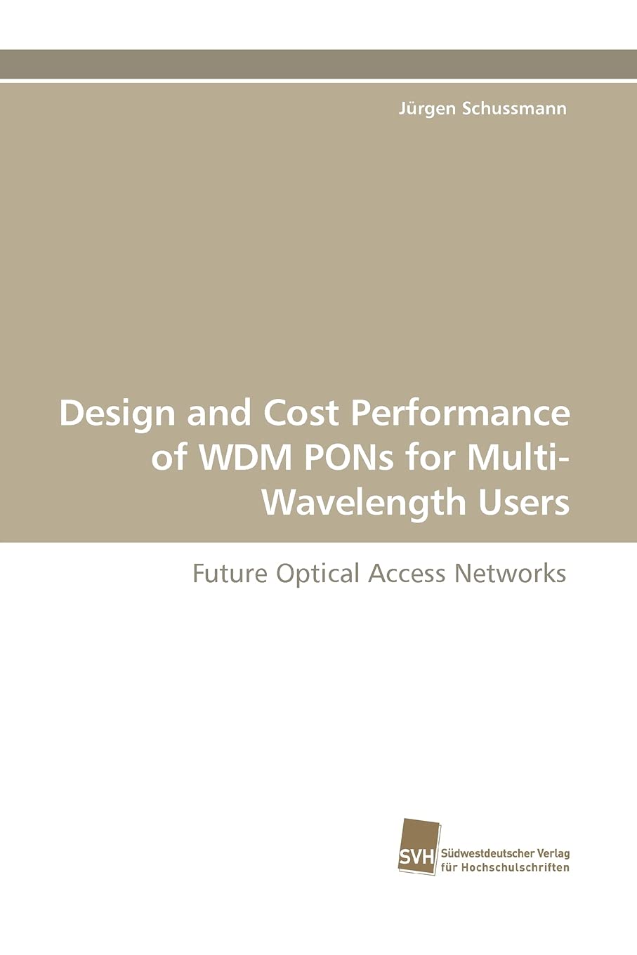 Design and Cost Performance of WDM PONs for Multi Wavelength Users: Future Optical Access Networks,Used