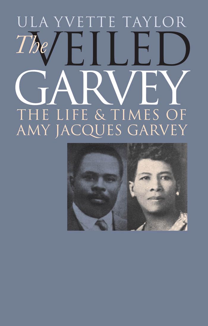 The Veiled Garvey: The Life and Times of Amy Jacques Garvey,Used