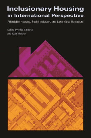 Inclusionary Housing in International Perspective: Affordable Housing, Social Inclusion, and Land Value Recapture,Used