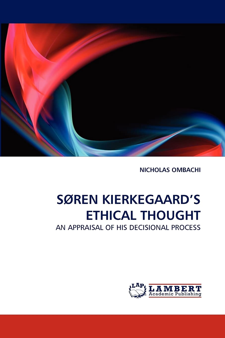 SREN KIERKEGAARD'S ETHICAL THOUGHT: AN APPRAISAL OF HIS DECISIONAL PROCESS,Used