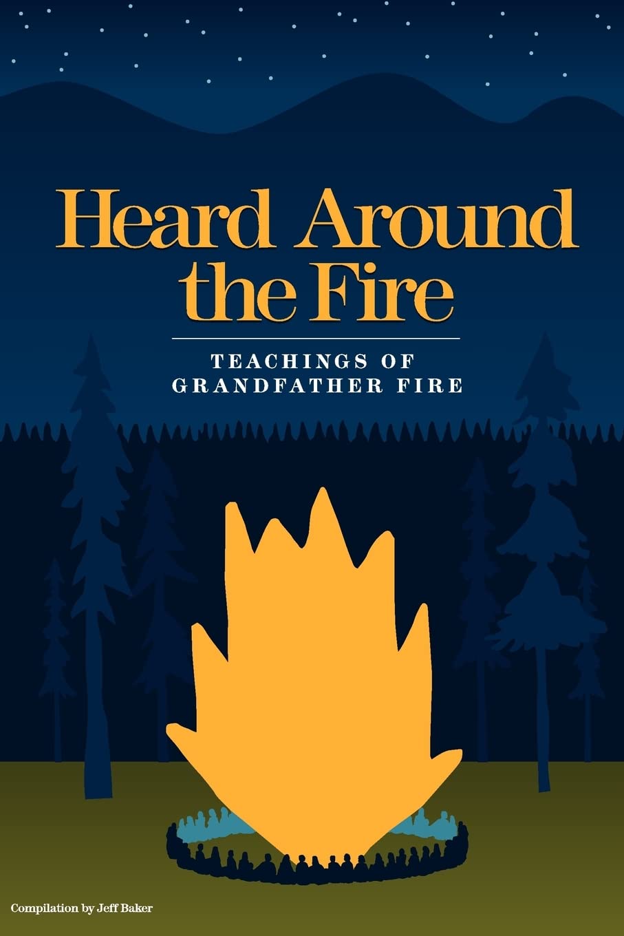 Heard Around The Fire: Teachings Of Grandfather Fire