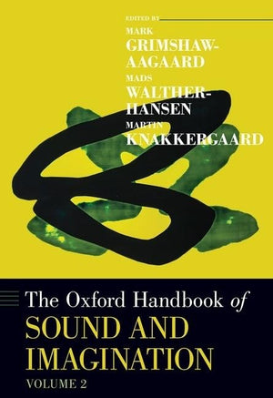 The Oxford Handbook of Sound and Imagination, Volume 2 (Oxford Handbooks),Used
