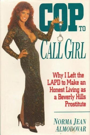 Cop to Call Girl: Why I Left the LAPD to Make an Honest Living As a Beverly Hills Prostitute,Used