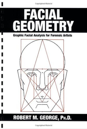 Facial Geometry: Graphic Facial Analysis for Forensic Artists,New