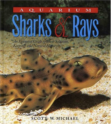 Aquarium Sharks & Rays: An Essential Guide to Their Selection, Keeping, and Natural History,Used