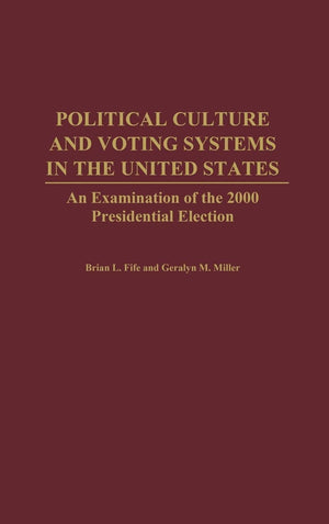Political Culture and Voting Systems in the United States: An Examination of the 2000 Presidential Election,Used
