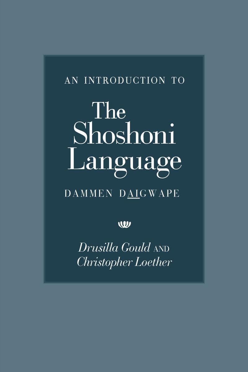 An Introduction to the Shoshoni Language: Dammen Daigwape,Used