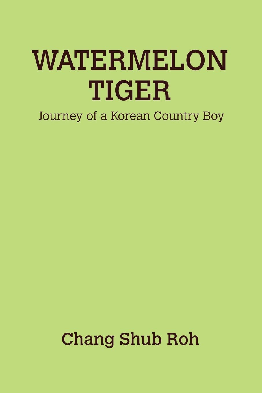 Watermelon Tiger: Journey of a Korean Country Boy,Used