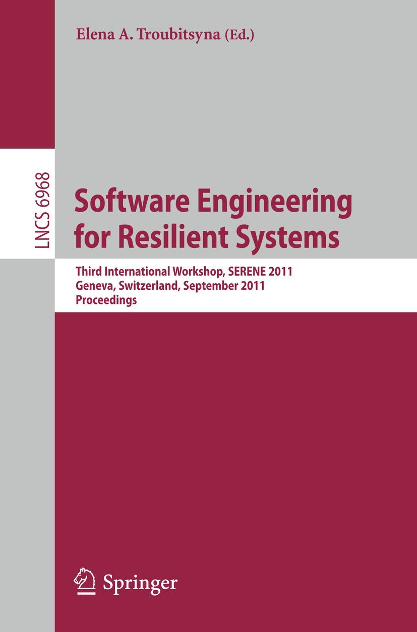 Software Engineering for Resilient Systems: Third International Workshop, SERENE 2011, Geneva, Switzerland, September 2930, 201,Used
