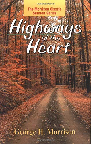 Highways of the Heart (Morrison Classic Sermon Series, The),Used