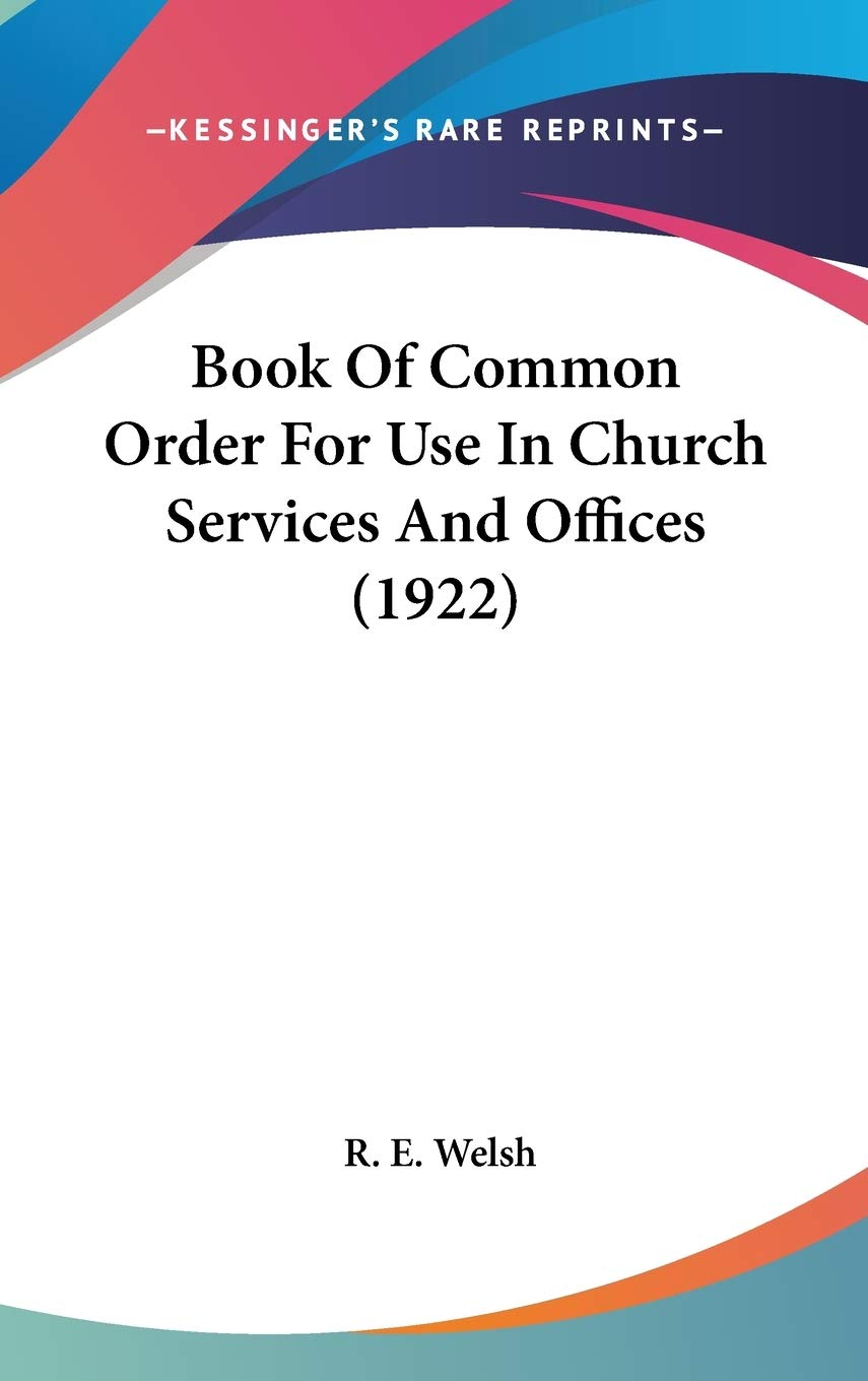 Book Of Common Order For Use In Church Services And Offices (1922),New