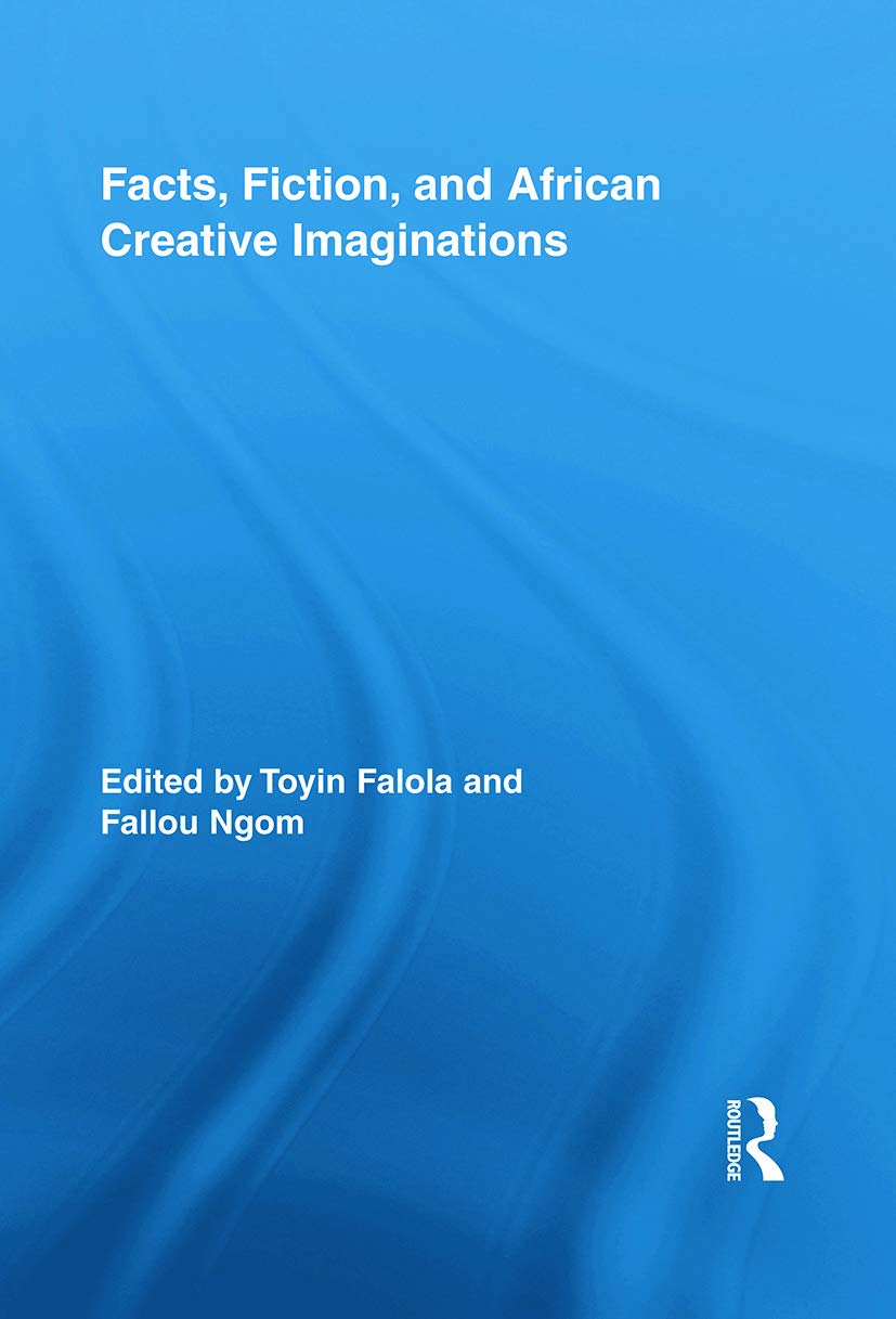 Facts, Fiction, and African Creative Imaginations (Routledge African Studies),Used