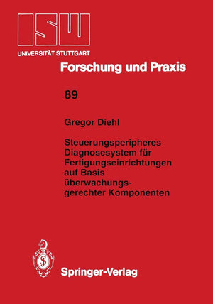 Steuerungsperipheres Diagnosesystem fr Fertigungseinrichtungen auf Basis berwachungs gerechter Komponenten (ISW Forschung und P,Used